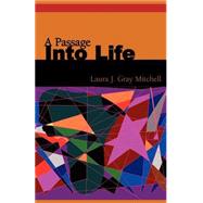 A Passage into Life by Mitchell, Laura J. Gray, 9781413415360