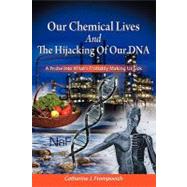 Our Chemical Lives and the Hijacking of Our DNA by Frompovich, Catherine J., 9781439255360
