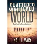 Shattered World by Mary, Kate L., 9781500775360