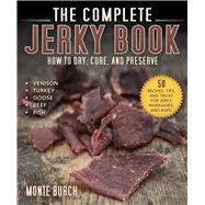 The Complete Jerky Book by Burch, Monte, 9781510745360