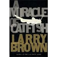 A Miracle of Catfish by Brown, Larry, 9781565125360