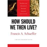 How Should We Then Live? by Schaeffer, Francis A., 9781581345360