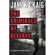 The Criminals We Deserve by Craig, James, 9780062365361