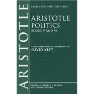 Politics  Books V and VI by Aristotle; Keyt, David, 9780198235361