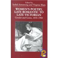 Women's Poetry, Late Romantic To Late Victorian Gender and Genre, 1830-1900 by Armstrong, Isobel; Blain, Virginia, 9780312215361
