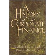 A History of Corporate Finance by Jonathan Barron Baskin , Paul J. Miranti, Jr, 9780521655361