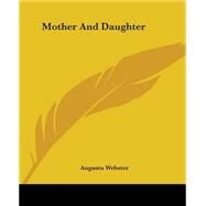 Mother And Daughter by Webster, Augusta, 9781419135361