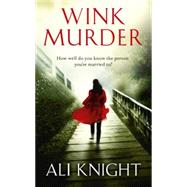 Wink Murder: an edge-of-your-seat thriller that will have you hooked by Ali Knight, 9781444715361