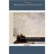 Sidelights on Chinese Life by MacGowan, J., 9781506185361