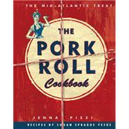 The Pork Roll Cookbook by Pizzi, Jenna; Yeske, Susan Sprague, 9781604335361
