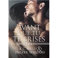 Avant Que Tu Te Brises (Translation) by Wells, K; Brohan, Laura, 9781640805361