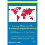 Increasing Effectiveness of the Community College Financial Model A Global Perspective for the Global Economy by Sutin, Stewart E.; Derrico, Daniel; Raby, Rosalind Latiner; Valeau, Edward J., 9780230105362