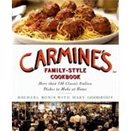 Carmine's Family-Style Cookbook More Than 100 Classic Italian Dishes to Make at Home by Ronis, Michael; Goodbody, Mary, 9780312375362