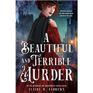 A Beautiful and Terrible Murder by Andrews, Claire, 9780316575362