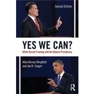 Yes We Can?: White Racial Framing and the Obama Presidency by Harvey Wingfield; Adia, 9780415645362
