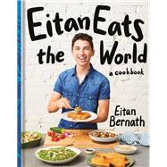 Eitan Eats the World New Comfort Classics to Cook Right Now: A Cookbook by Bernath, Eitan, 9780593235362