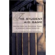 The Student Aid Game by McPherson, Michael S.; Schapiro, Morton Owen, 9780691005362