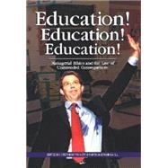 Education! Education! Education! : Managerial Ethics and the Law of Unintended Consequences by Prickett, Stephen; Erskine-hill, Patricia, 9780907845362