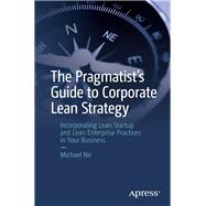 The Pragmatist's Guide to Corporate Lean Strategy by Nir, Michael, 9781484235362