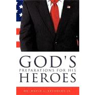 God's Preparations for His Heros by Reynolds, David L., Jr., 9781607915362