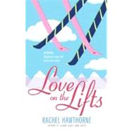 Love on the Lifts by Hawthorne, Rachel, 9780060815363