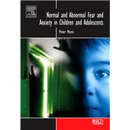 Normal and Abnormal Fear and Anxiety in Children and Adolescents by Muris, Peter, 9780080545363