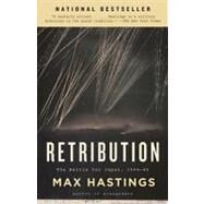 Retribution The Battle for Japan, 1944-45 by HASTINGS, MAX, 9780307275363