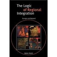The Logic of Regional Integration: Europe and Beyond by Walter Mattli, 9780521635363