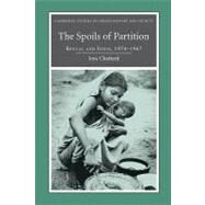The Spoils of Partition: Bengal and India, 1947–1967 by Joya Chatterji, 9780521875363