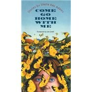 Come Go Home With Me by Adams, Sheila Kay, 9780807845363