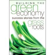 Building the Green Economy: Success Stories from the Grassroots by Danaher,Kevin, 9780977825363
