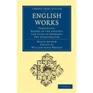 English Works by Ascham, Roger; Wright, William Aldis, 9781108015363