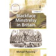 Blackface Minstrelsy in Britain by Pickering,Michael, 9781138265363