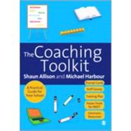 The Coaching Toolkit; A Practical Guide for Your School by Shaun Allison, 9781412945363