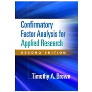 Confirmatory Factor Analysis for Applied Research by Brown, Timothy A., 9781462515363