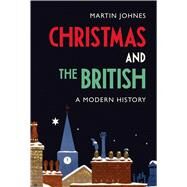 Christmas and the British by Johnes, Martin, 9781474255363