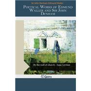 Poetical Works of Edmund Waller and Sir John Denham by Waller, John Denham Edmund, Sir, 9781505245363