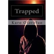 Trapped by Oforofuo, Karo, 9781505555363