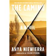 The Camino A Novel by Niewierra, Anya; Stevens, Eileen, 9781668085363