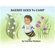BaeBee Goes to Camp Book 1 by Hudson, Catrina, 9798350935363