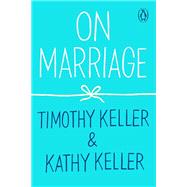 On Marriage by Keller, Timothy; Keller, Kathy, 9780143135364