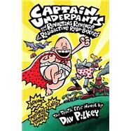 Captain Underpants and the Revolting Revenge of the Radioactive Robo-Boxers (Captain Underpants #10) by Pilkey, Dav; Pilkey, Dav, 9780545175364