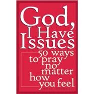 God, I Have Issues by Thibodeaux, Mark E., 9780867165364
