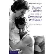 Sexual Politics in the Work of Tennessee Williams by Hooper, Michael S. D., 9781107015364