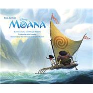 The Art of Moana (Moana Book, Disney Books for Kids, Moana Movie Art Book) by Julius, Jessica; Malone, Maggie; Lasseter, John; Clements, Ron; Musker, John, 9781452155364