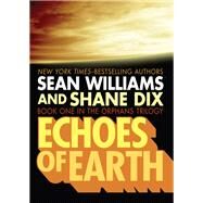 Echoes of Earth by Sean Williams; Shane Dix, 9781480495364