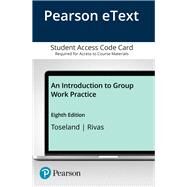 Introduction to Group Work Practice, An, Enhanced Pearson eText -- Access Card by Toseland, Ronald W.; Rivas, Robert F., 9780134075365