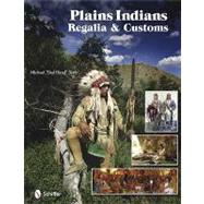Plains Indians Regalia and Customs by Terry, Michael 
