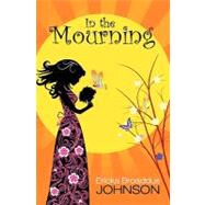 In the Mourning by Maples Media Group; Johnson, Ericka Broaddus, 9781461125365
