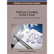 Software Testing in the Cloud: Perspectives on an Emerging Discipline by Tilley, Scott; Parveen, Tauhida; Johnston, Ken, 9781466625365